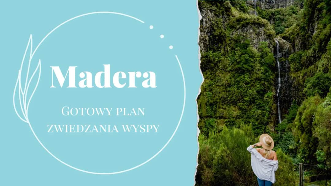 Niezapomniane atrakcje na Maderze, które musisz zobaczyć