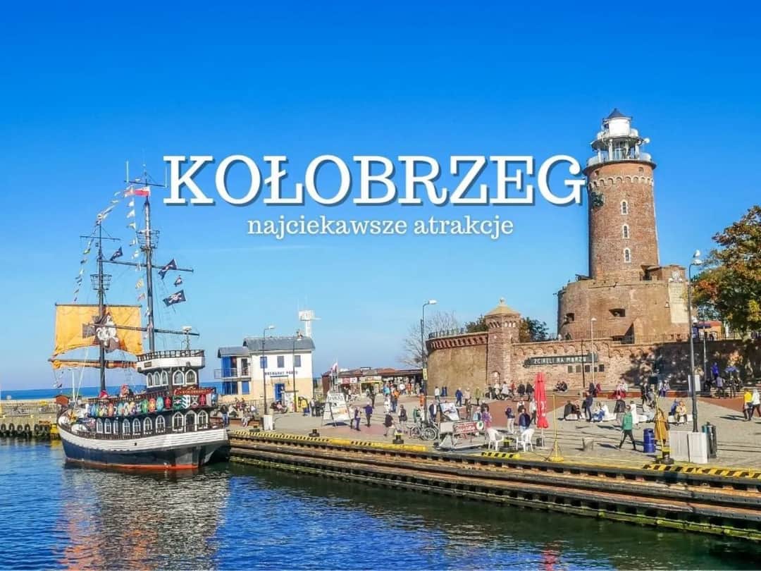 Kołobrzeg co robić: najciekawsze atrakcje, które musisz zobaczyć